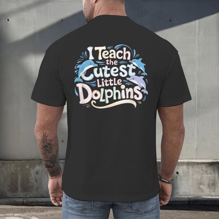 I Teach The Cutest Little Dolphins Cute Animal Teacher Men's Back Print T-Shirt, gift for family, gift for coworker I Teach The Cutest Little Dolphins Cute Animal Teacher Men's Back Print T-Shirt, gift for family, gift for coworker