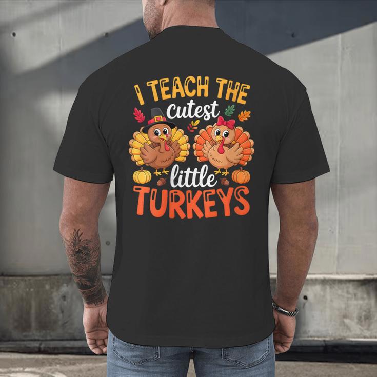 I Teach The Cutest Little Turkeys Teacher Thanksgiving Men's Back Print T-Shirt, gift for family, gift for coworker I Teach The Cutest Little Turkeys Teacher Thanksgiving Men's Back Print T-Shirt, gift for family, gift for coworker