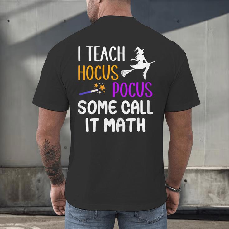 I Teach Hocus Pocus Some Call It Math Teacher Men's Back Print T-Shirt, gift for family, gift for coworker I Teach Hocus Pocus Some Call It Math Teacher Men's Back Print T-Shirt, gift for family, gift for coworker