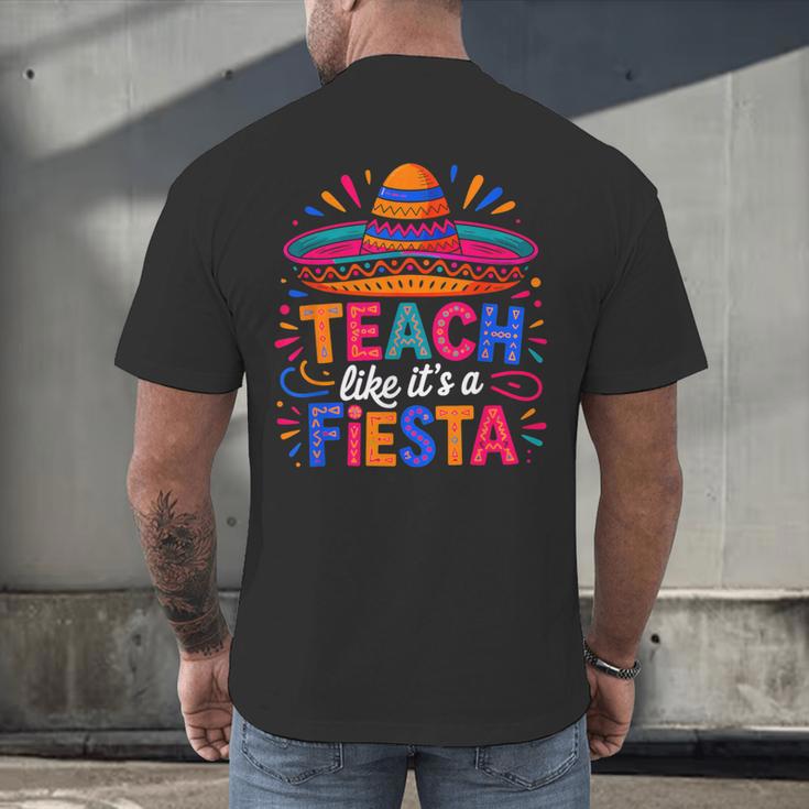 Teach Like It'S A Fiesta Teachers Sombrero Cinco De Mayo Men's Back Print T-Shirt, gift for family, gift for coworker Teach Like It'S A Fiesta Teachers Sombrero Cinco De Mayo Men's Back Print T-Shirt, gift for family, gift for coworker