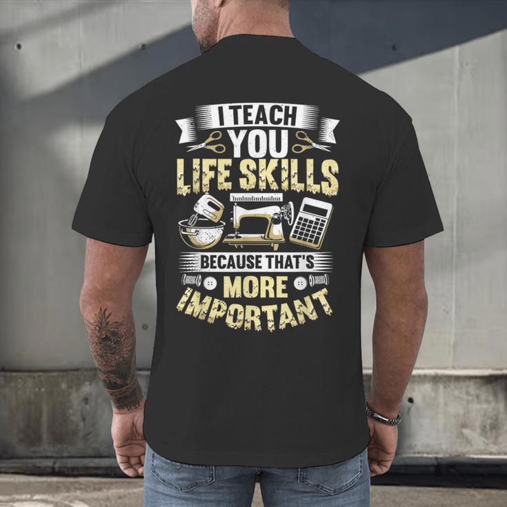 I Teach You Life Skills Home Economics Teacher Men's Back Print T-Shirt, gift for family, gift for coworker