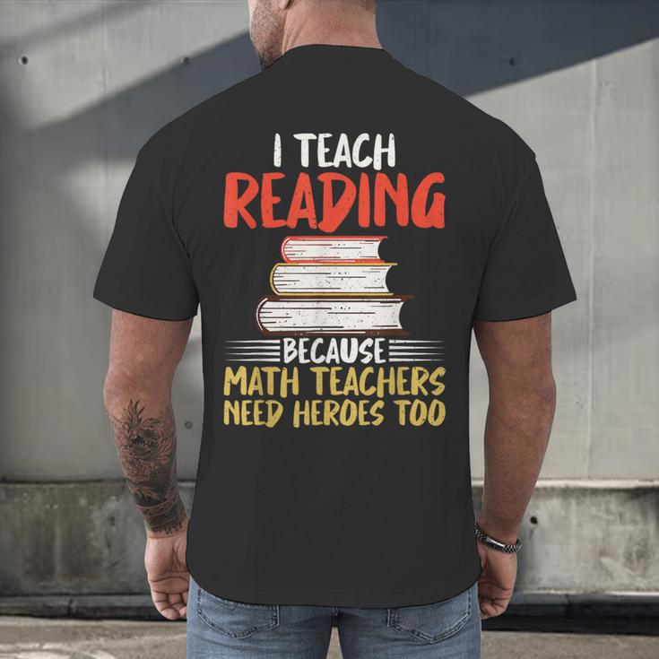 I Teach Reading Because Math Teachers Need Heroes Too Men Women Men's Back Print T-Shirt, gift for family, gift for coworker I Teach Reading Because Math Teachers Need Heroes Too Men Women Men's Back Print T-Shirt, gift for family, gift for coworker
