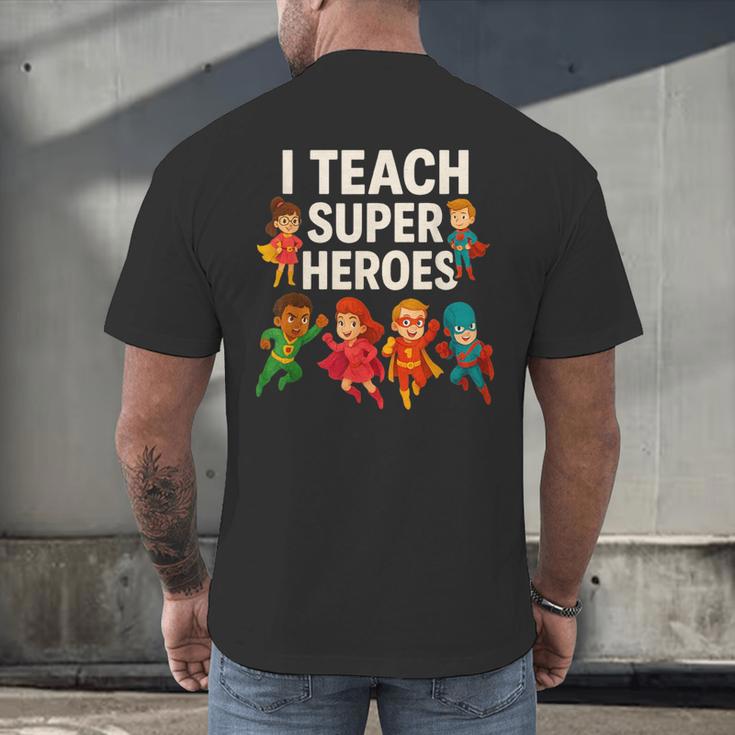 I Teach Super Heroes Teacher Men's Back Print T-Shirt, gift for family, gift for coworker I Teach Super Heroes Teacher Men's Back Print T-Shirt, gift for family, gift for coworker