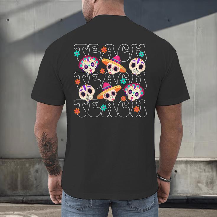 Teach Teacher Dia De Los Muertos Day Of The Dead Sugar Skull Men's Back Print T-Shirt, gift for family, gift for coworker Teach Teacher Dia De Los Muertos Day Of The Dead Sugar Skull Men's Back Print T-Shirt, gift for family, gift for coworker