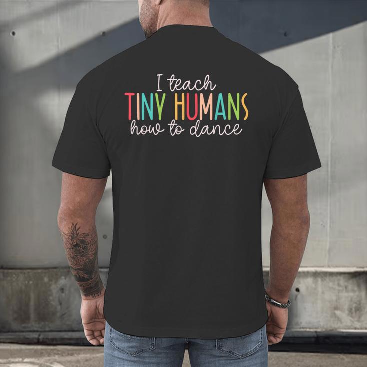 I Teach Tiny Humans How To Dance Ballet Dance Teacher Kids Men's Back Print T-Shirt, gift for family, gift for coworker I Teach Tiny Humans How To Dance Ballet Dance Teacher Kids Men's Back Print T-Shirt, gift for family, gift for coworker