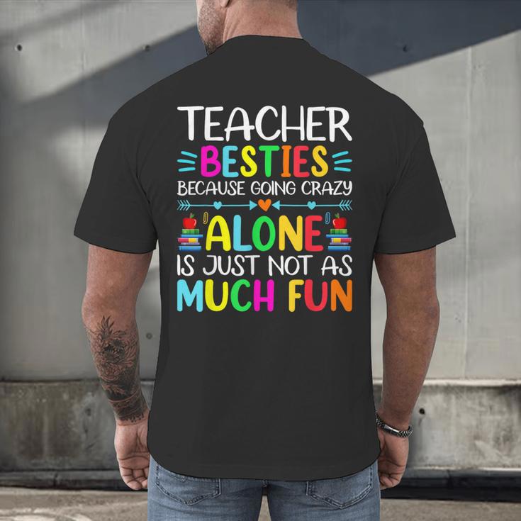 Teacher Besties Because Going Crazy Alone Is Not Fun Men's Back Print T-Shirt, gift for family, gift for coworker Teacher Besties Because Going Crazy Alone Is Not Fun Men's Back Print T-Shirt, gift for family, gift for coworker