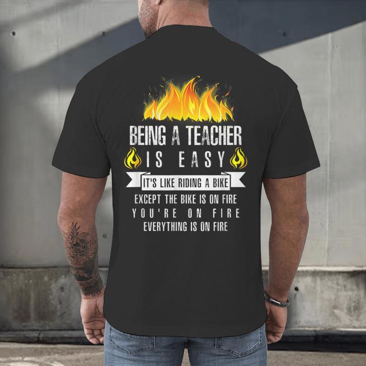 Being a Teacher Is Easy Everything Is On Fire T-Shirt For Men Women Kids Men's Back Print T-Shirt, gift for family, gift for coworker Being a Teacher Is Easy Everything Is On Fire T-Shirt For Men Women Kids Men's Back Print T-Shirt, gift for family, gift for coworker