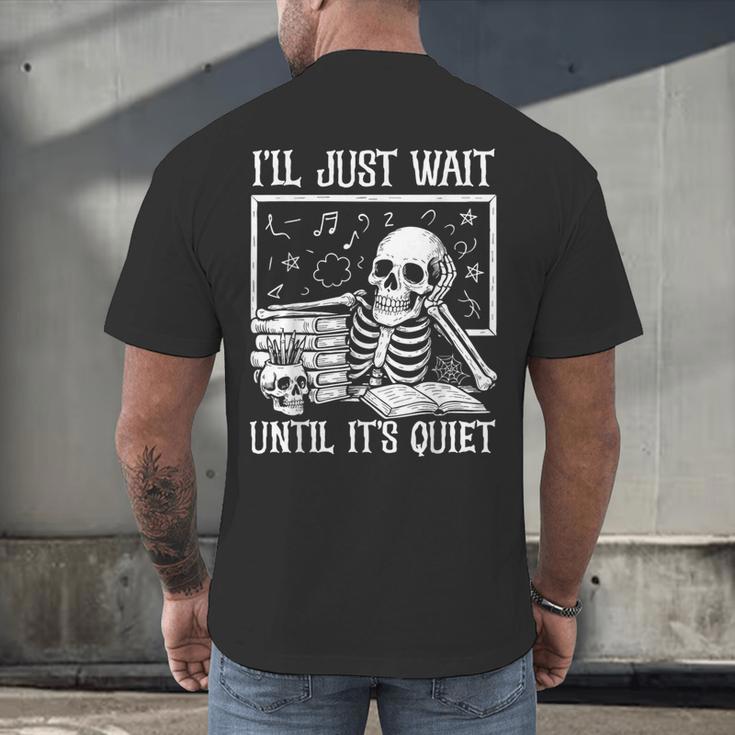 Teacher Halloween Shirt I'Ll Just Wait Until It's Quiet Men's Back Print T-Shirt, gift for family, gift for coworker Teacher Halloween Shirt I'Ll Just Wait Until It's Quiet Men's Back Print T-Shirt, gift for family, gift for coworker