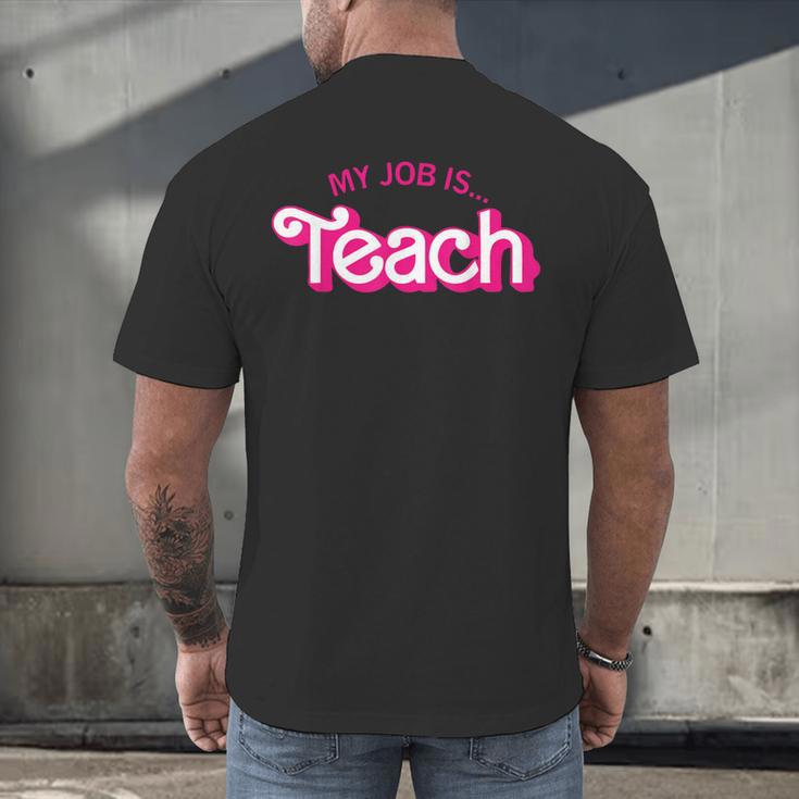 Teacher Life My Job Is Teach Men's Back Print T-Shirt, gift for family, gift for coworker
