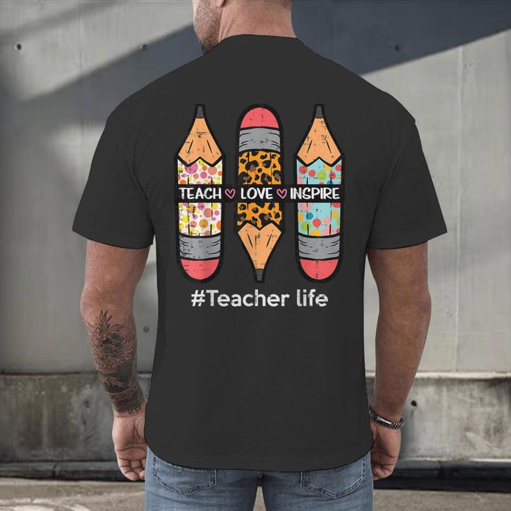 Teacher Life Teach Love Inspire Pencils Inspirational Women Men's Back Print T-Shirt, gift for family, gift for coworker Teacher Life Teach Love Inspire Pencils Inspirational Women Men's Back Print T-Shirt, gift for family, gift for coworker