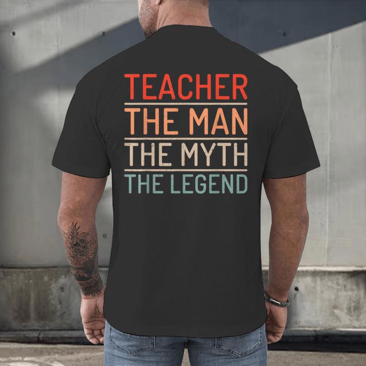 Teacher The Man The Myth The Legend School Holiday Teacher Men's Back Print T-Shirt, gift for family, gift for coworker Teacher The Man The Myth The Legend School Holiday Teacher Men's Back Print T-Shirt, gift for family, gift for coworker