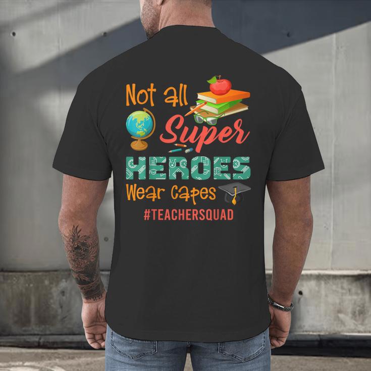 Teacher Not All Superheroes Wear Capes Teacher Squad Men's Back Print T-Shirt, gift for family, gift for coworker