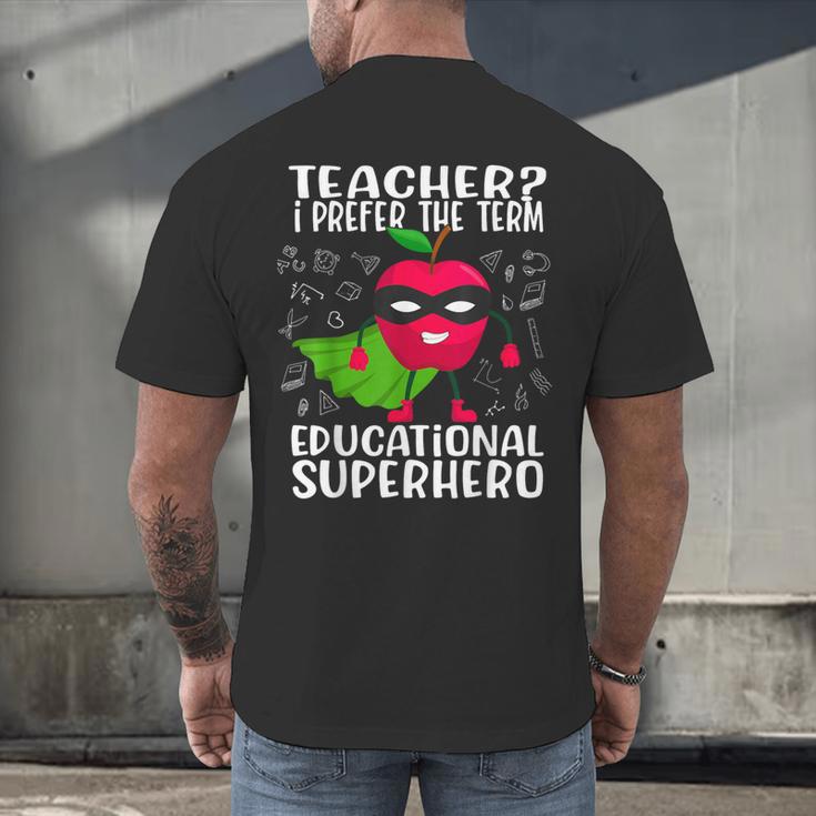 Teacher I Prefer The Term Educational Superhero Men's Back Print T-Shirt, gift for family, gift for coworker Teacher I Prefer The Term Educational Superhero Men's Back Print T-Shirt, gift for family, gift for coworker