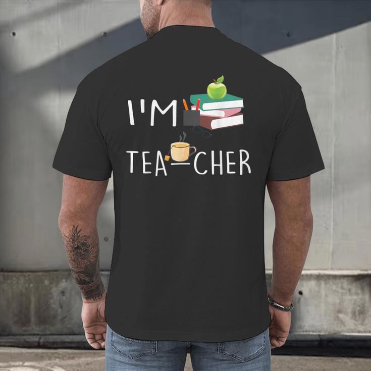 Teacher Puns I'm Tea-Cher Tea Lover Fun Teacher For Men Women Men's Back Print T-Shirt, gift for family, gift for coworker