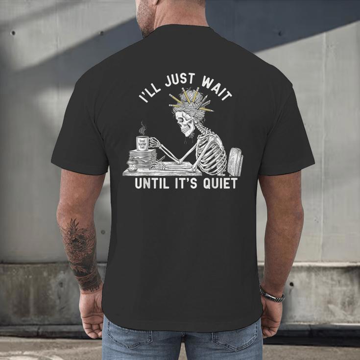 Teacher Skeleton Messy Bun I'Ll Just Wait Until Its Quiet Men's Back Print T-Shirt, gift for family, gift for coworker Teacher Skeleton Messy Bun I'Ll Just Wait Until Its Quiet Men's Back Print T-Shirt, gift for family, gift for coworker