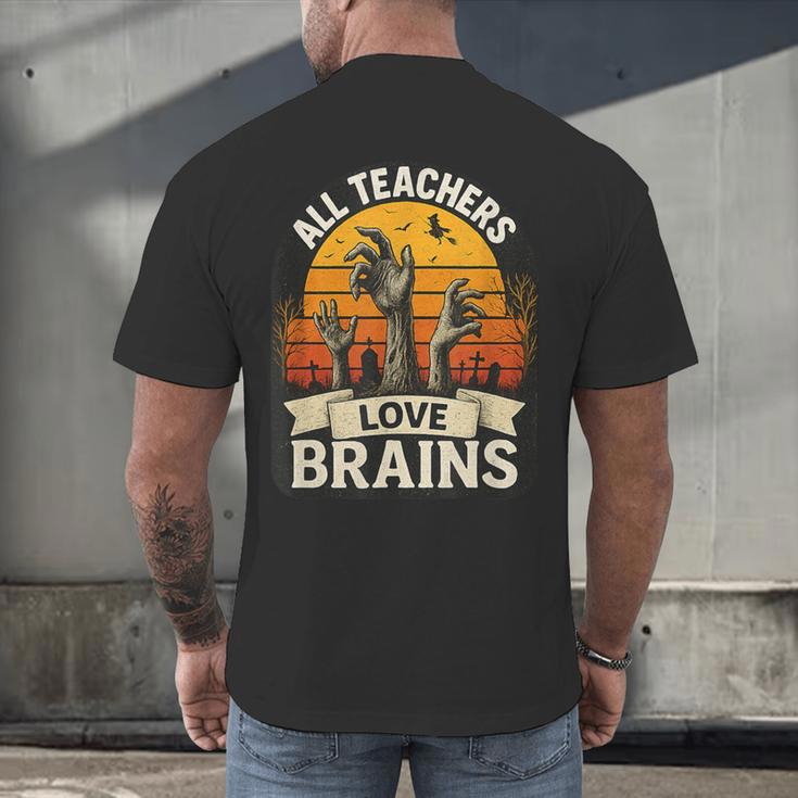 Teacher All Teachers Love Brains Halloween Men's Back Print T-Shirt, gift for family, gift for coworker