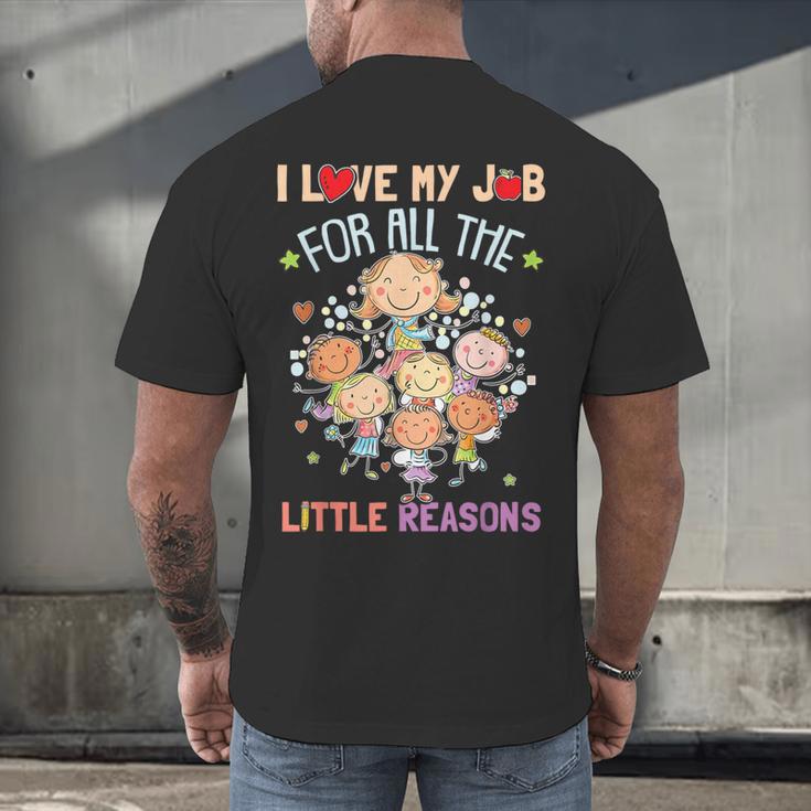 Teacher Teaching I Love My Job For All The Little Reasons Men's Back Print T-Shirt, gift for family, gift for coworker Teacher Teaching I Love My Job For All The Little Reasons Men's Back Print T-Shirt, gift for family, gift for coworker