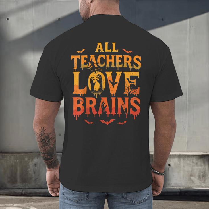 All Teachers Love Brains Shirt Halloween Teacher Men's Back Print T-Shirt, gift for family, gift for coworker