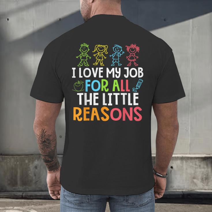 Teachers I Love My Job For All The Little Reasons Teacher Men's Back Print T-Shirt, gift for family, gift for coworker Teachers I Love My Job For All The Little Reasons Teacher Men's Back Print T-Shirt, gift for family, gift for coworker