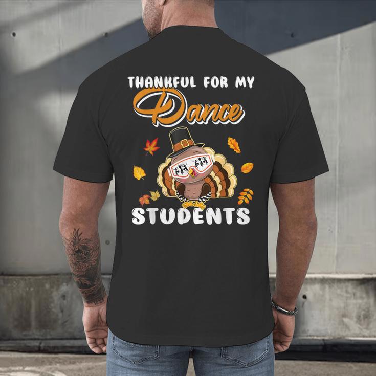Thankful For My Dance Students Thanksgiving Turkey Teacher For Men Women Girls Kids Men's Back Print T-Shirt, gift for family, gift for coworker Thankful For My Dance Students Thanksgiving Turkey Teacher For Men Women Girls Kids Men's Back Print T-Shirt, gift for family, gift for coworker