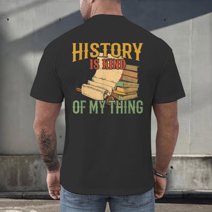 History Is Kind Of My Thing Historian Historic Teacher Job Men's Back Print T-Shirt, gift for family, gift for coworker History Is Kind Of My Thing Historian Historic Teacher Job Men's Back Print T-Shirt, gift for family, gift for coworker