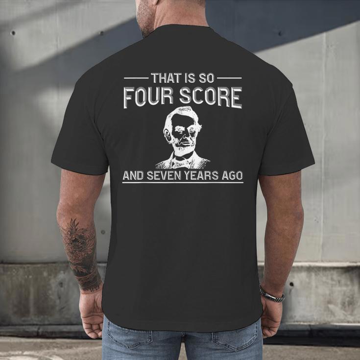 History Teacher Joke Four Score & Seven Years Men's Back Print T-Shirt, gift for family, gift for coworker History Teacher Joke Four Score & Seven Years Men's Back Print T-Shirt, gift for family, gift for coworker