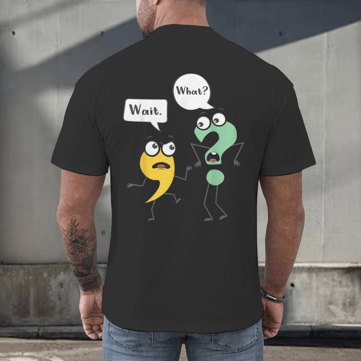 Wait What English Teacher Grammar Police Grammarian Men's Back Print T-Shirt, gift for family, gift for coworker