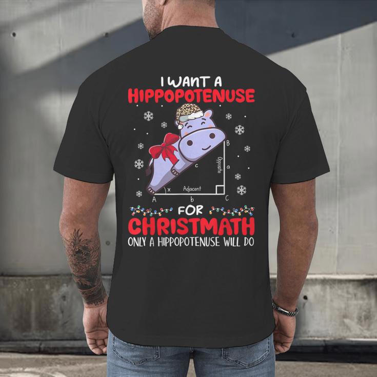 I Want A Hippopotenuse For Christmath Math Teacher Christmas Men's Back Print T-Shirt, gift for family, gift for coworker I Want A Hippopotenuse For Christmath Math Teacher Christmas Men's Back Print T-Shirt, gift for family, gift for coworker