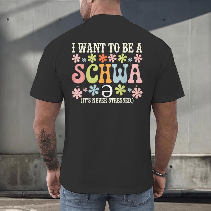 I Want To Be A Schwa It's Never Stressed Reading Teacher Men's Back Print T-Shirt, gift for family, gift for coworker
