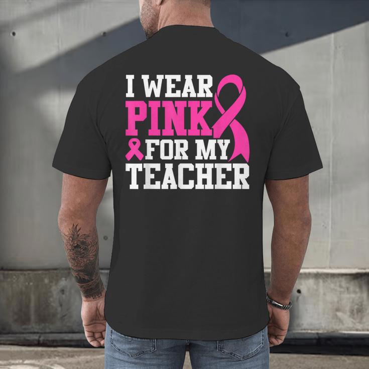I Wear Pink For My Teacher Breast Cancer Awareness Men's Back Print T-Shirt, gift for family, gift for coworker I Wear Pink For My Teacher Breast Cancer Awareness Men's Back Print T-Shirt, gift for family, gift for coworker