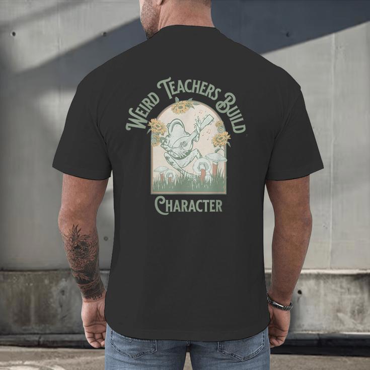Weird Teachers Build Character- Teacher's Day Men's Back Print T-Shirt, gift for family, gift for coworker Weird Teachers Build Character- Teacher's Day Men's Back Print T-Shirt, gift for family, gift for coworker