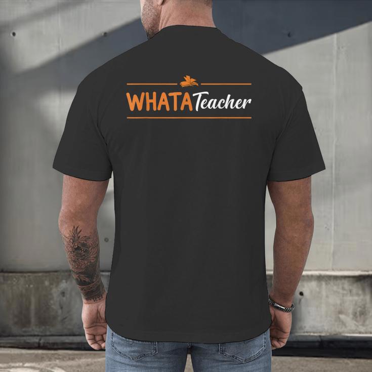 Whatateacher Shirt Teacher Lovers Men's Back Print T-Shirt, gift for family, gift for coworker Whatateacher Shirt Teacher Lovers Men's Back Print T-Shirt, gift for family, gift for coworker