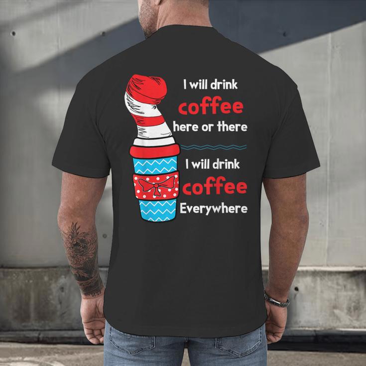 I Will Drink Coffee Here Or There Teacher Teaching Men's Back Print T-Shirt, gift for family, gift for coworker I Will Drink Coffee Here Or There Teacher Teaching Men's Back Print T-Shirt, gift for family, gift for coworker