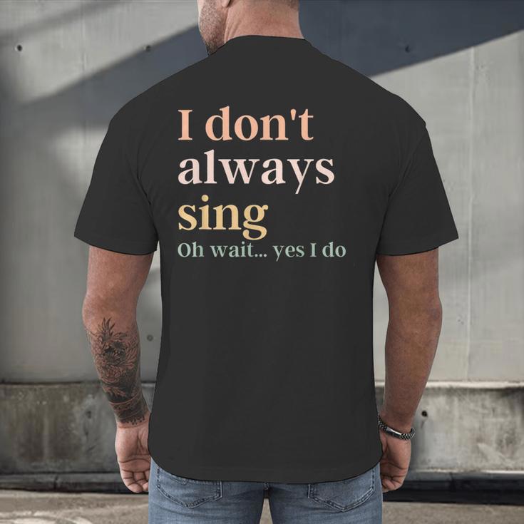 Women I Don't Always Sing Oh Wait Yes I Do Music Teacher Men's Back Print T-Shirt, gift for family, gift for coworker