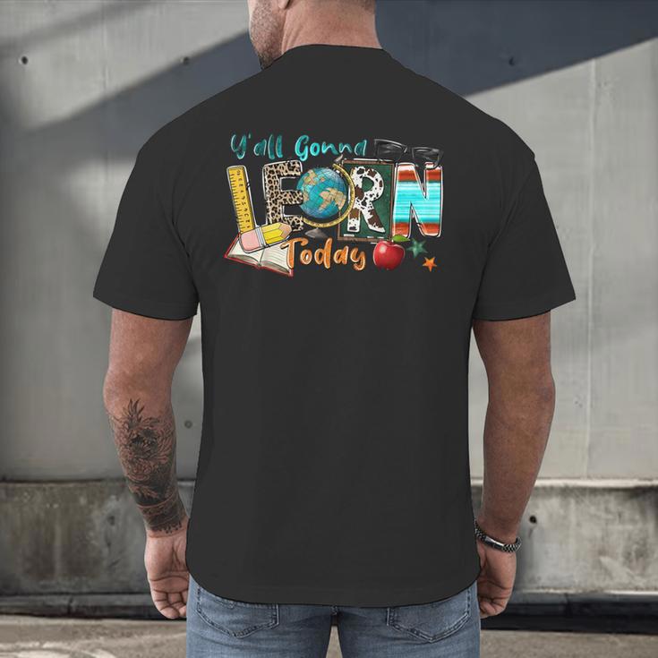 Y'All Gonna LEARN Today Back To School Teacher Appreciation Men's Back Print T-Shirt, gift for family, gift for coworker Y'All Gonna LEARN Today Back To School Teacher Appreciation Men's Back Print T-Shirt, gift for family, gift for coworker