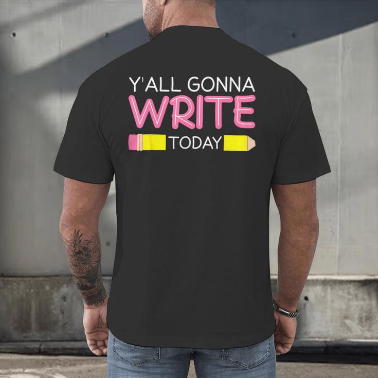 Y'All Gonna Write Today Writing Teacher English Teacher Joke Men's Back Print T-Shirt, gift for family, gift for coworker