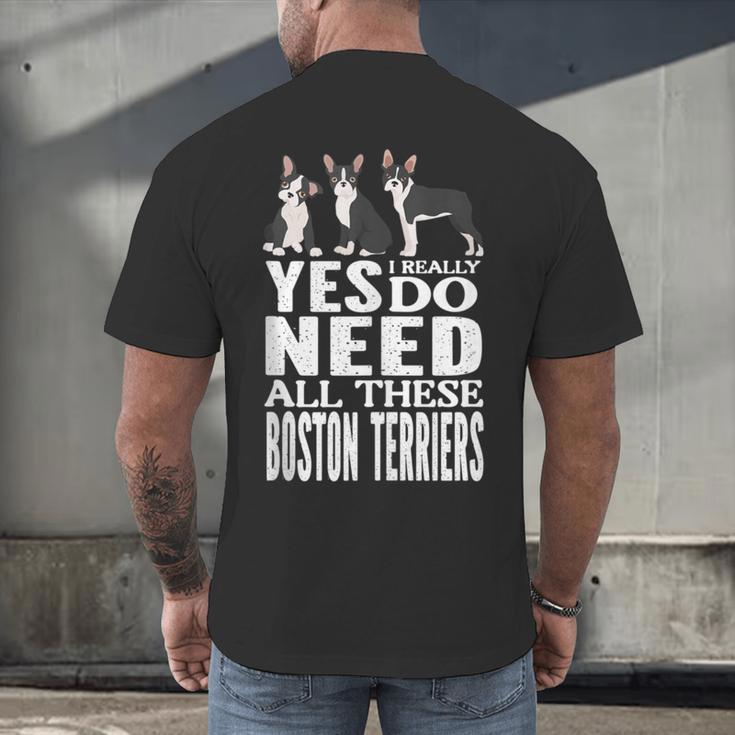 Yes I Really Do Need All These Boston Terriers Men's Back Print T-Shirt, gift for family, gift for coworker