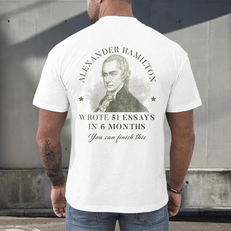 Alexander Hamilton Wrote 51 Essays In 6 Months Teacher Quote Men's Back Print T-Shirt, gift for family, gift for coworker