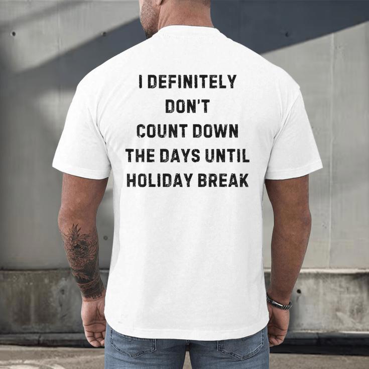 Back To School Teacher Outfit I Definitely Don't Count Down Holiday Break Lie Party Men's Back Print T-Shirt, gift for family, gift for coworker