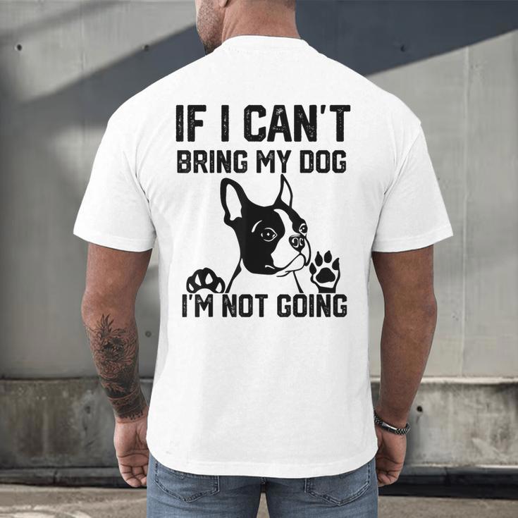 Boston Terrier If I Can't Bring My Dog I'm Not Going Men Women Kids Men's Back Print T-Shirt, gift for family, gift for coworker