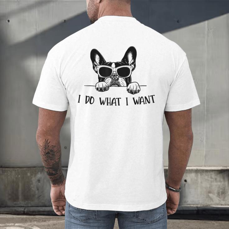 Boston Terrier Dog Owner I Do What I Want Pet Men's Back Print T-Shirt, gift for family, gift for coworker