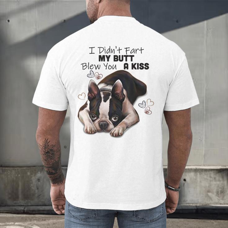 Boston Terrier Shirt I Didn't Fart My Butt Blew You A Kiss Men's Back Print T-Shirt, gift for family, gift for coworker