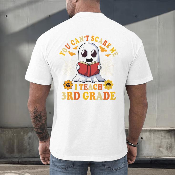 You Cant Scare Me I Teach 3rd Grade Teacher Halloween Men's Back Print T-Shirt, gift for family, gift for coworker