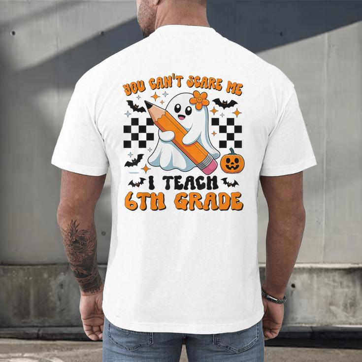 You Can't Scare Me I Teach 6th Grade Retro Teacher Halloween Men's Back Print T-Shirt, gift for family, gift for coworker