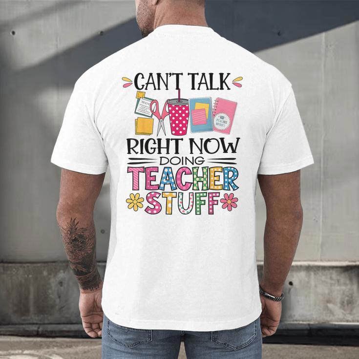 Can't Talk Right Now Doing Teacher Stuff Men's Back Print T-Shirt, gift for family, gift for coworker Can't Talk Right Now Doing Teacher Stuff Men's Back Print T-Shirt, gift for family, gift for coworker