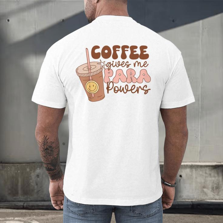 Coffee Gives Me Para Powers Parapro Teacher Squad Men's Back Print T-Shirt, gift for family, gift for coworker Coffee Gives Me Para Powers Parapro Teacher Squad Men's Back Print T-Shirt, gift for family, gift for coworker