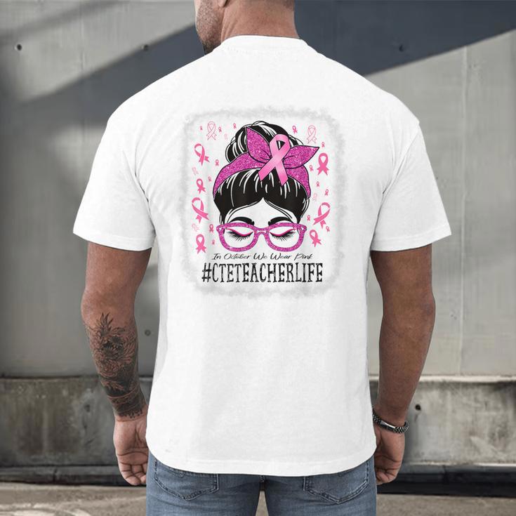CTE Teacher In October We Wear Pink Breast Cancer Awareness Men's Back Print T-Shirt, gift for family, gift for coworker CTE Teacher In October We Wear Pink Breast Cancer Awareness Men's Back Print T-Shirt, gift for family, gift for coworker