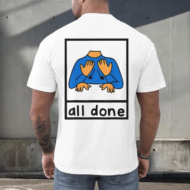 All Done Sign Language Speech Pathology Aac Sped Teacher Men's Back Print T-Shirt, gift for family, gift for coworker