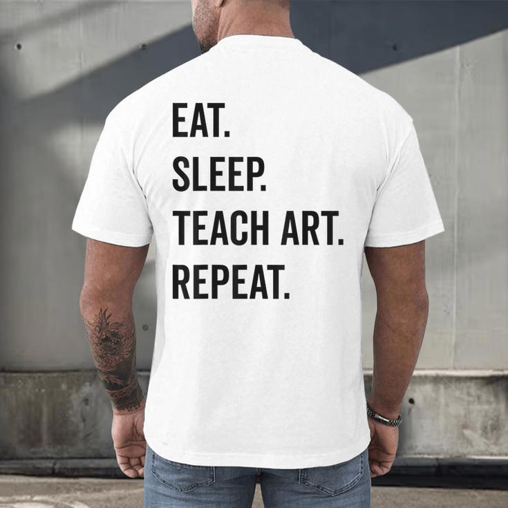 Eat Sleep Teach Art Repeat Teaching Art Teacher Men's Back Print T-Shirt, gift for family, gift for coworker Eat Sleep Teach Art Repeat Teaching Art Teacher Men's Back Print T-Shirt, gift for family, gift for coworker
