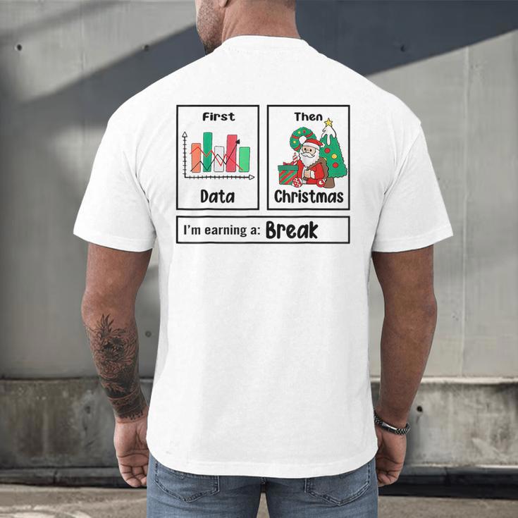 First Data Then Christmas I'm Earning A Break Sped Teacher Men Women Men's Back Print T-Shirt, gift for family, gift for coworker